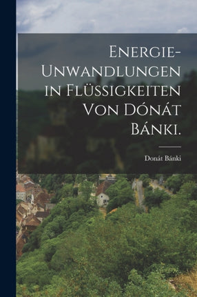 Energieunwandlungen in Flussigkeiten von Donat