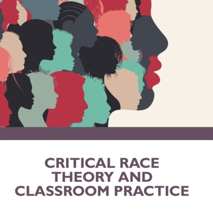Critical Race Theory and Classroom Practice