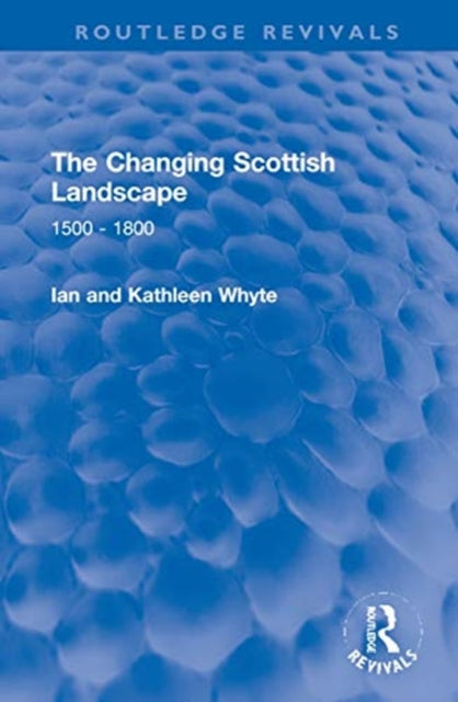 The Changing Scottish Landscape: 1500-1800