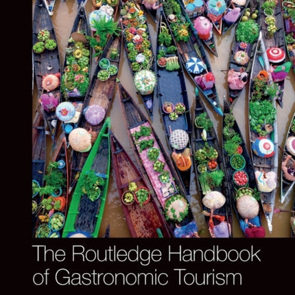 The Routledge Handbook of Gastronomic Tourism