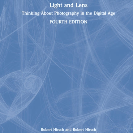 Light and Lens: Thinking About Photography in the Digital Age