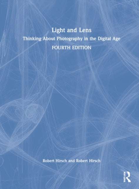 Light and Lens: Thinking About Photography in the Digital Age