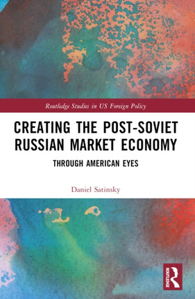 Creating the PostSoviet Russian Market Economy