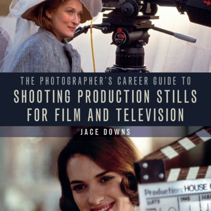 The Photographer's Career Guide to Shooting Production Stills for Film and Television