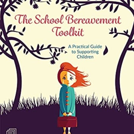 The School Bereavement Toolkit: A Practical Guide to Supporting Children