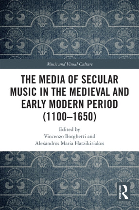 The Media of Secular Music in the Medieval and Early Modern Period 11101650