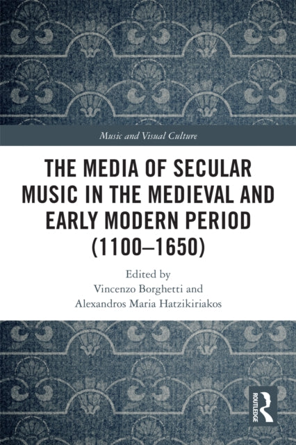 The Media of Secular Music in the Medieval and Early Modern Period 11101650