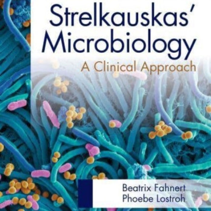 Strelkauskas' Microbiology: A Clinical Approach