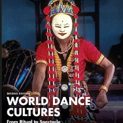 World Dance Cultures: From Ritual to Spectacle