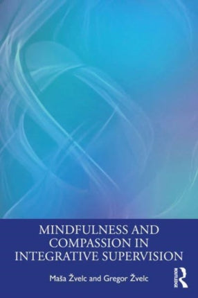 Mindfulness and Compassion in Integrative