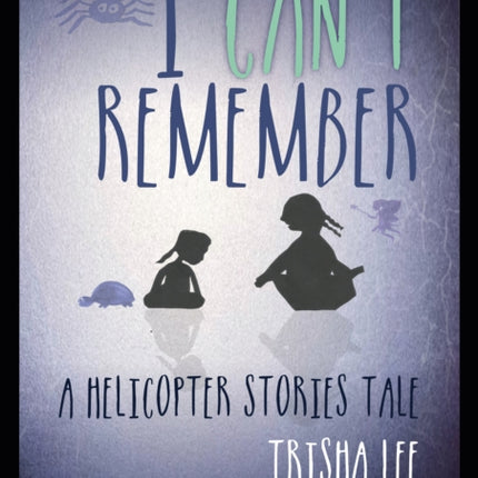 I Can't Remember: A Helicopter Stories Tale