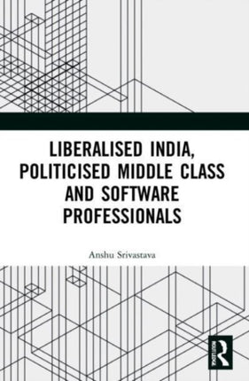 Liberalised India Politicised Middle Class and
