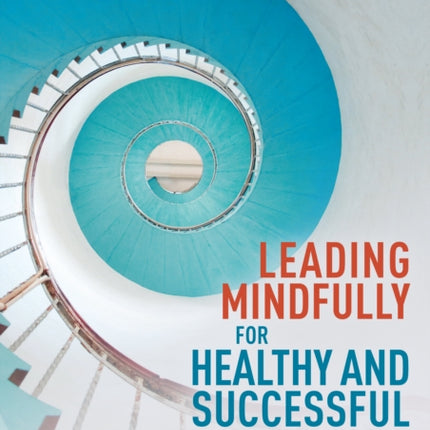 Leading Mindfully for Healthy and Successful