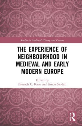 The Experience of Neighbourhood in Medieval and