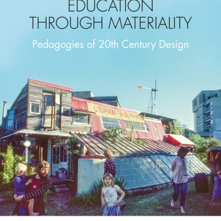 Architectural Education Through Materiality: Pedagogies of 20th Century Design