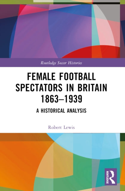 Female Football Spectators in Britain 18631939