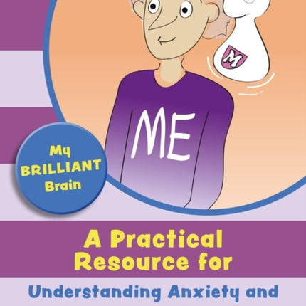 My Brilliant Brain: A Practical Resource for Understanding Anxiety and Implementing Self-Calming