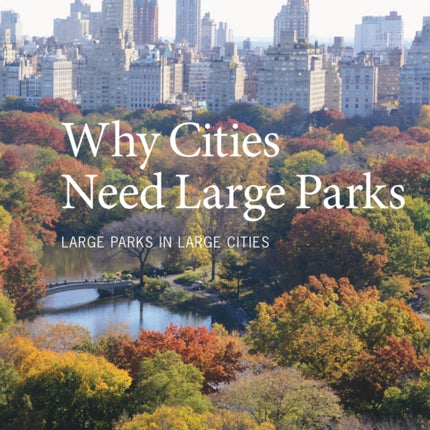 Why Cities Need Large Parks: Large Parks in Large Cities