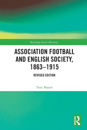Association Football and English Society 18631915 revised edition