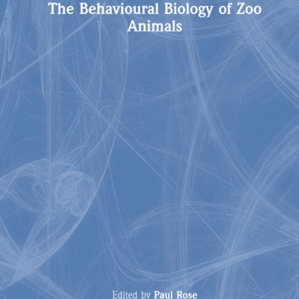 The Behavioural Biology of Zoo Animals