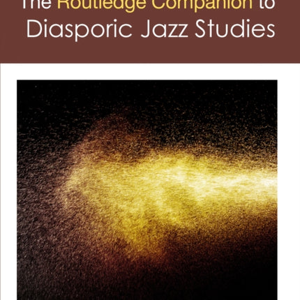 The Routledge Companion to Diasporic Jazz Studies