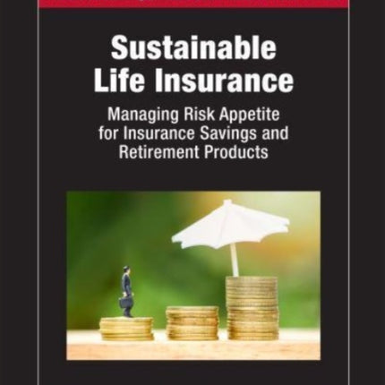 Sustainable Life Insurance: Managing Risk Appetite for Insurance Savings and Retirement Products