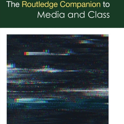 The Routledge Companion to Media and Class