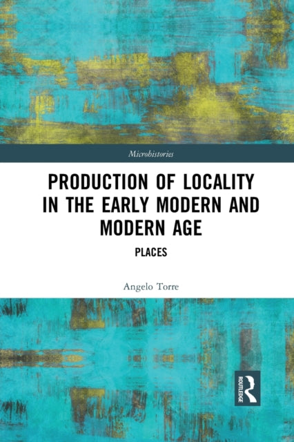 Production of Locality in the Early Modern and