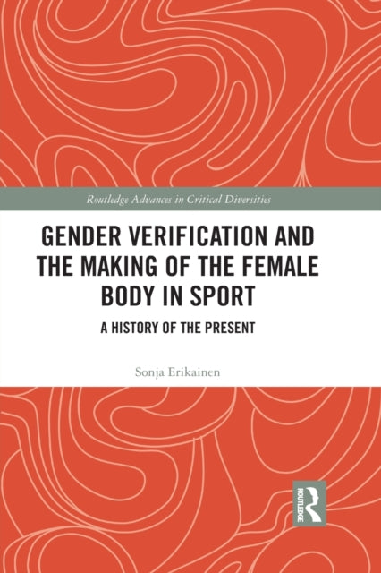 Gender Verification and the Making of the Female
