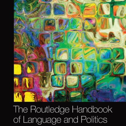 The Routledge Handbook of Language and Politics