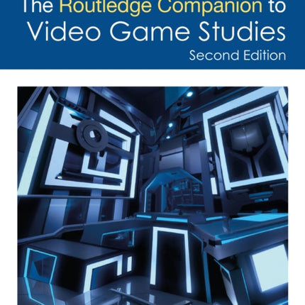 The Routledge Companion to Video Game Studies
