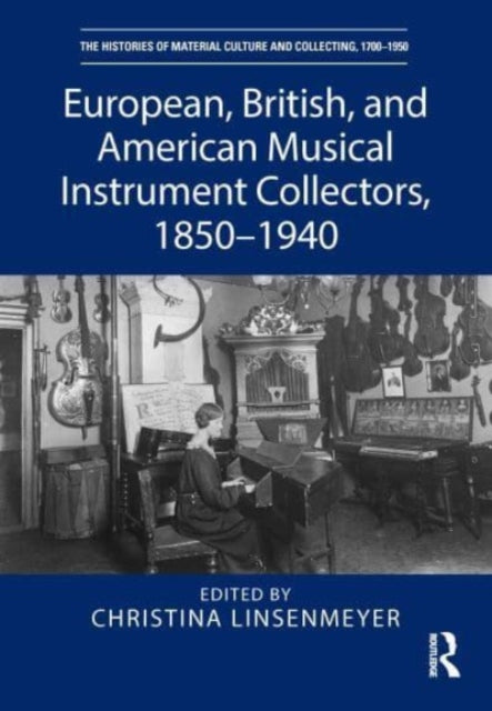 European British and American Musical Instrument Collectors 1850â1940