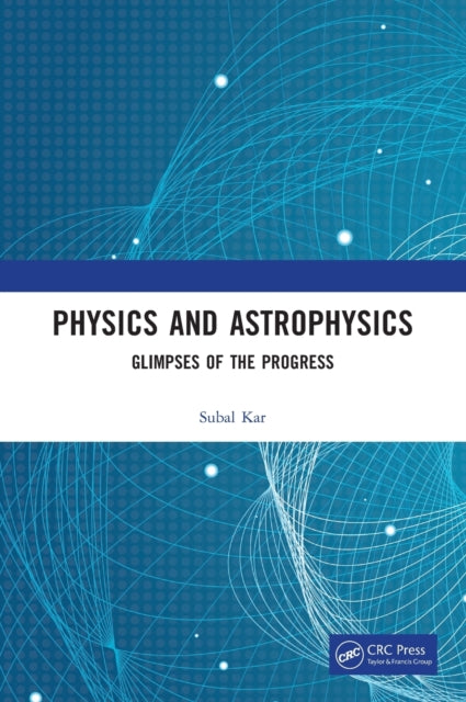 Physics and Astrophysics: Glimpses of the Progress