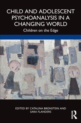 Child and Adolescent Psychoanalysis in a Changing