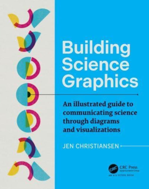 Building Science Graphics: An Illustrated Guide to Communicating Science through Diagrams and Visualizations