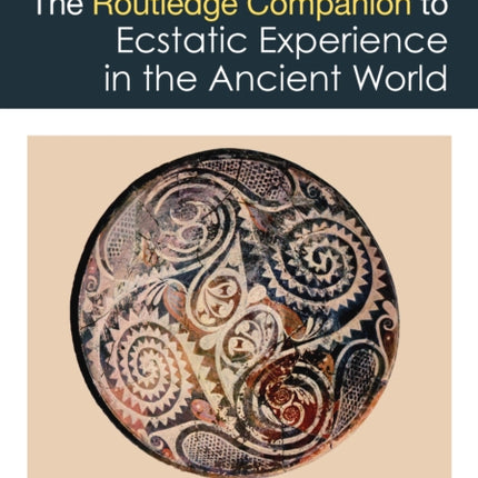 The Routledge Companion to Ecstatic Experience in