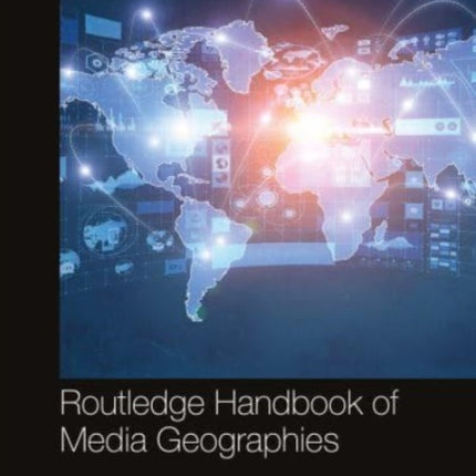 Routledge Handbook of Media Geographies