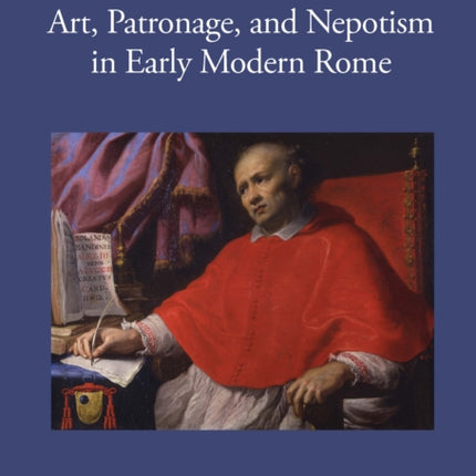 Art Patronage and Nepotism in Early Modern Rome