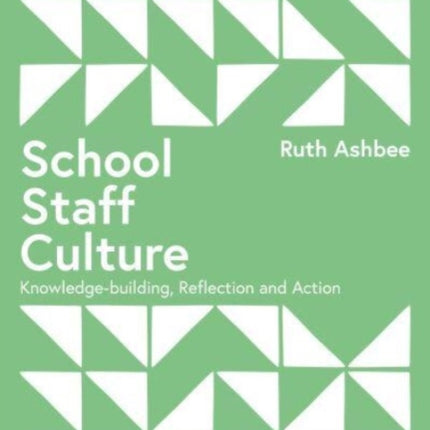 School Staff Culture: Knowledge-building, Reflection and Action