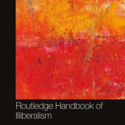 Routledge Handbook of Illiberalism