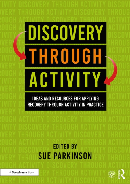 Discovery Through Activity: Ideas and Resources for Applying Recovery Through Activity in Practice