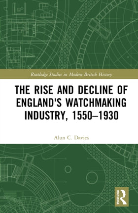 The Rise and Decline of Englands Watchmaking