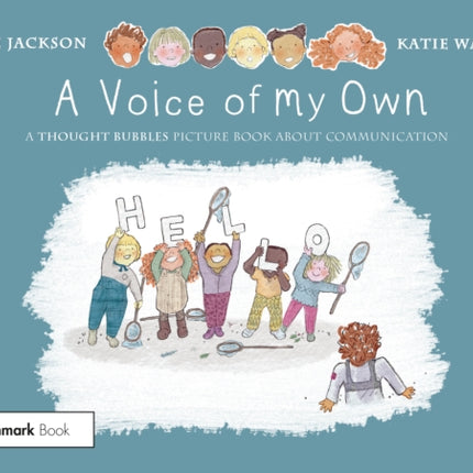 A Voice of My Own: A Thought Bubbles Picture Book About Communication