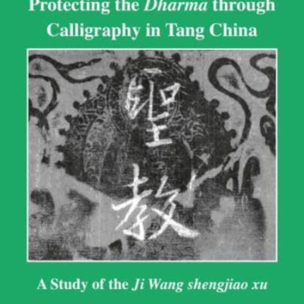 Protecting the Dharma through Calligraphy in Tang
