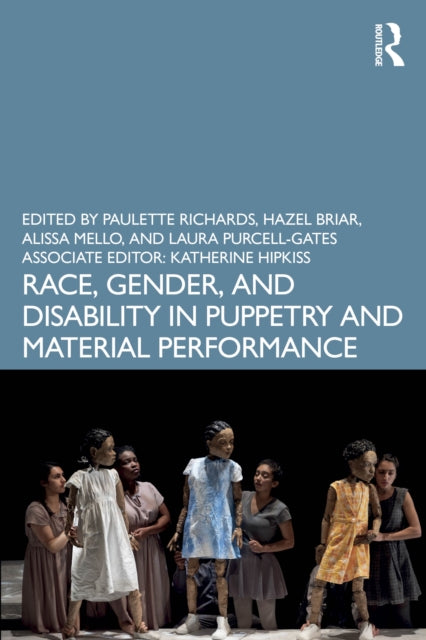 Race Gender and Disability in Puppetry and Material Performance