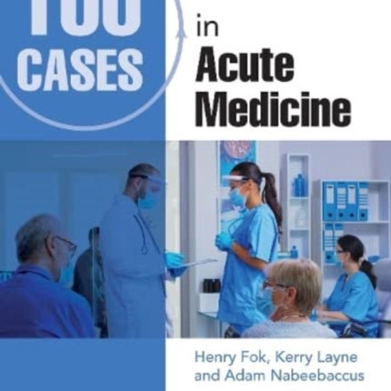 100 Cases in Acute Medicine