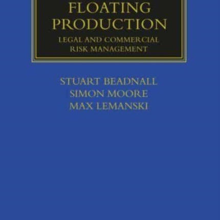 Offshore Floating Production: Legal and Commercial Risk Management