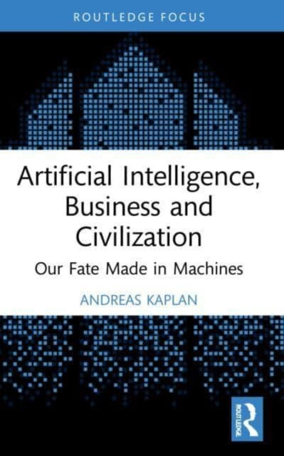 Artificial Intelligence Business and Civilization