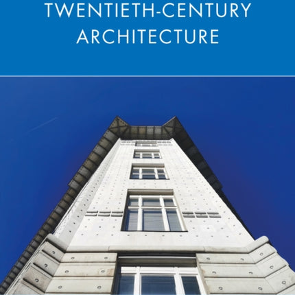 Thinking Through Twentieth-Century Architecture