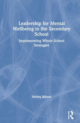 Leadership for Mental Wellbeing in the Secondary
